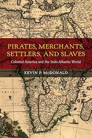 Amazon Com Pirates Merchants Settlers And Slaves