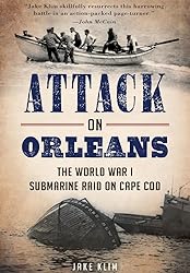 Attack on Orleans: The World War I Submarine Raid