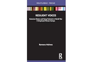 Resilient Voices: Estonian Choirs and Song Festivals in World War II Displaced Person Camps
