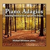 Piano Adagios: Relaxing Classical New Age Piano Music