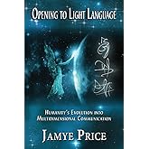 Opening to Light Language: Humanity's Evolution into Multidimensional Communication