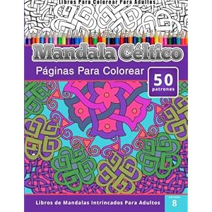 Libros Para Colorear Para Adultos: Mandala Céltico (Páginas Para Colorear-Libros De Mandalas Intrincados Para Adultos) (Spanish Edition)