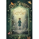 The Secret Garden The Original 1911 Edition (A Frances Hodgson Burnett Classic Novel)