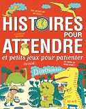 Histoires pour attendre et petits jeux pour patienter : Dinosaures (French Edition) by Emmanuelle Lepetit, Alice Briere-Haquet