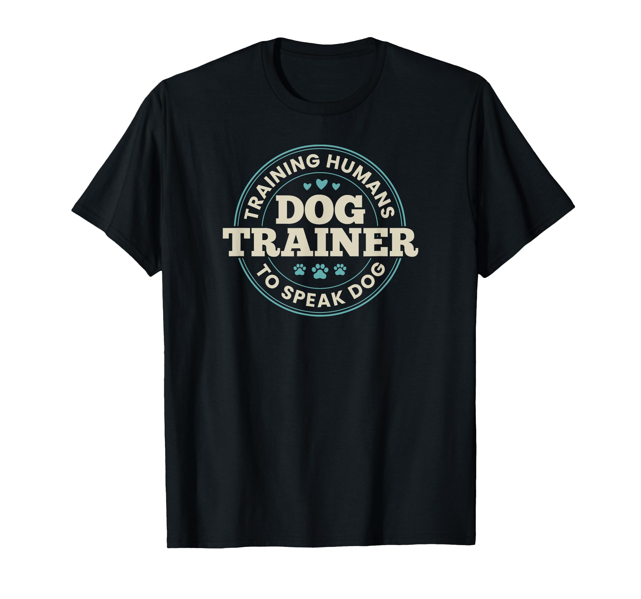 Dog Trainer Training Humans To Speak Dog Cute Funny Trainer T-Shirt