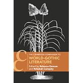 The Cambridge Companion to World-Gothic Literature (Cambridge Companions to Literature)