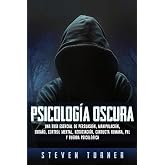 Psicolog&iacute;a oscura: Una gu&iacute;a esencial de persuasi&oacute;n, manipulaci&oacute;n, enga&ntilde;o, control mental, negociaci&oacute;n, conducta humana, PNL y guerra psicol&oacute;gica (Spanish Edition)