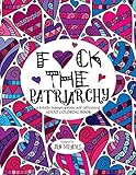 F*ck the Patriarchy: A totally inappropriate self-affirming adult coloring book (Totally Inappropriate Series) by Jen Meyers