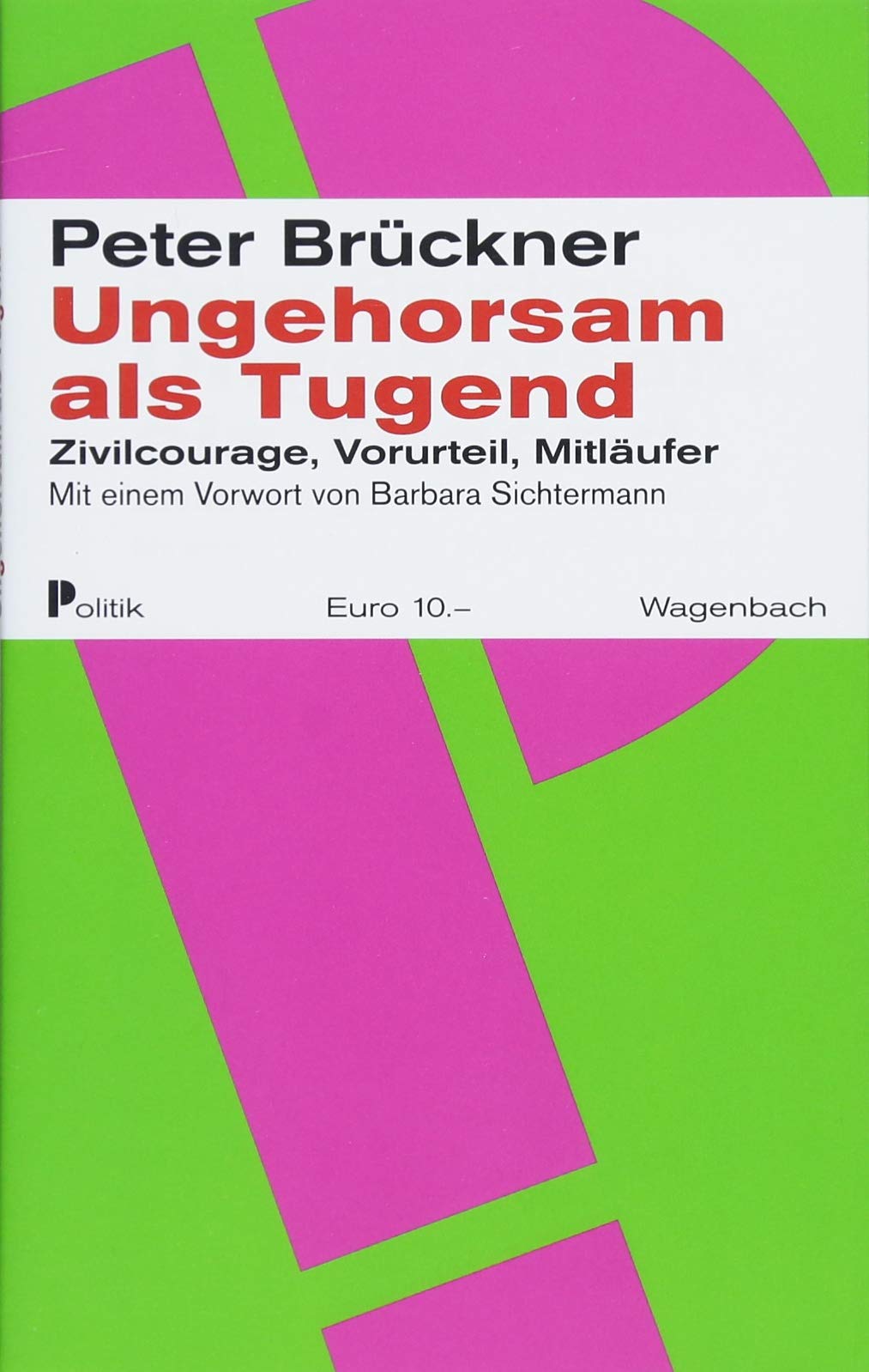 Ungehorsam Als Tugend Zivicourge Vorurteil Mitlaufer Zivicourge Vorurteil Mitlaufer Mit Einem Vorwort Von Barbara Sichtermann Amazon De Peter Bruckner Bucher
