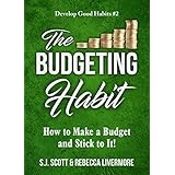 The Budgeting Habit: How to Make a Budget and Stick to It! (Develop Good Habits Book 2)