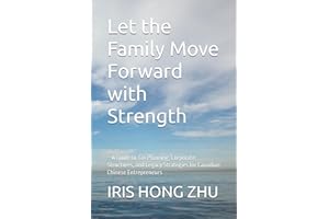 Let the Family Move Forward with Strength--A Guide to Tax Planning, Corporate Structures, and Legacy Strategies for Canadian 