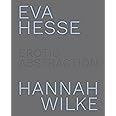 Eva Hesse and Hannah Wilke: Erotic Abstraction