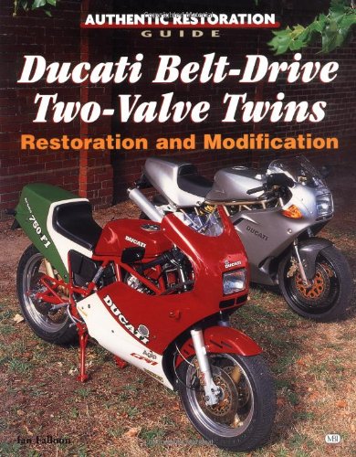 Ducati Belt-Drive Two-Value Twins Restoration and Modification (Authentic Restoration Guide)