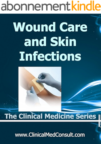 Download Wound Care and Skin Infections - 2020 (The Clinical Medicine Series Book 30) (English Edition) PDF