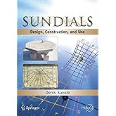 Sundials: Design, Construction, and Use (Springer Praxis Books)