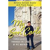 My Son Carlo: Carlo Acutis Through the Eyes of His Mother