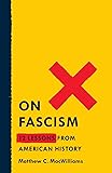 On Fascism: 12 Lessons from American History