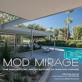 Mod Mirage: The Midcentury Architecture of Rancho Mirage by Melissa Riche, Jim Riche