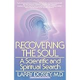 Recovering the Soul: A Scientific and Spiritual Approach