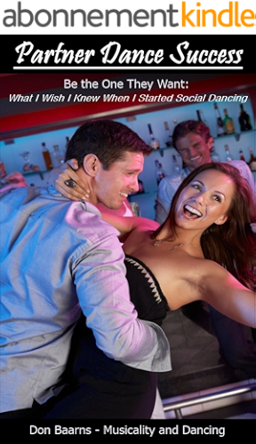 Download Partner Dance Success: Be the One They Want: What I Wish I Knew When I Started Social Dancing (PDS Book 1) (English Edition) PDF