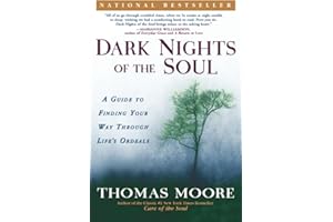 Dark Nights of the Soul: A Guide to Finding Your Way Through Life's Ordeals