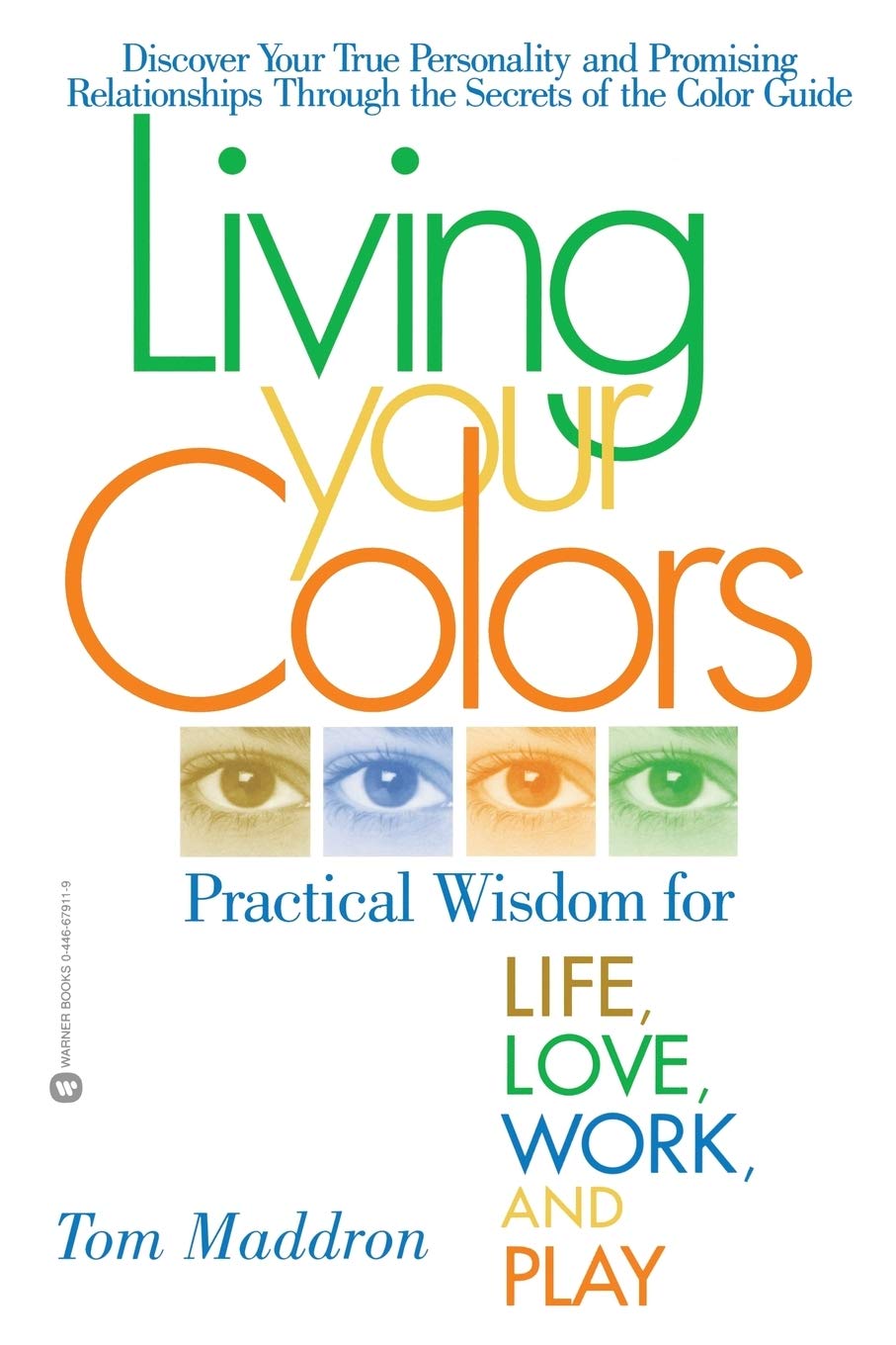 Amazon Com Living Your Colors Practical Wisdom For Life Love Work And Play 9780446679114 Maddron Tom Books