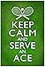 Keep Calm and Serve an Ace Tennis Poster 13 x 19in