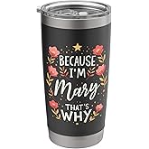 Women Because I'm Mary That's Why Woman Stainless Steel Insulated Tumbler