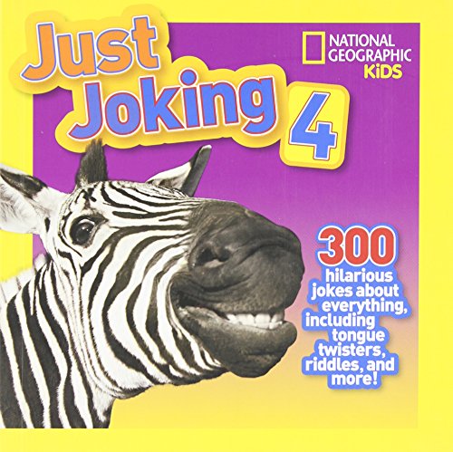 National Geographic Kids Just Joking 4: 300 Hilarious Jokes About Everything, Including Tongue Twisters, Riddles, and More!