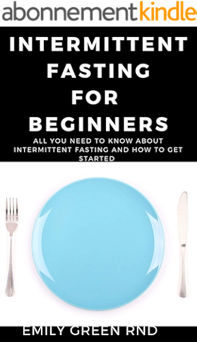 Download INTERMITTENT FOR BEGINNERS: All you need to know about intermittent fasting and how to get started (English Edition) PDF