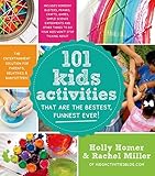 101 Kids Activities That Are the Bestest, Funnest Ever!: The Entertainment Solution for Parents, Rel 101 Kids Activities That Are the Bestest, Funnest Ever!: The Entertainment Solution for Parents, Rel