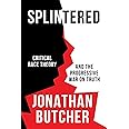 Splintered: Critical Race Theory and the Progressive War on Truth