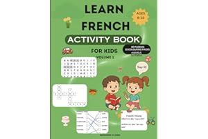 LEARN FRENCH ACTIVITY BOOK FOR KIDS VOLUME 1: Fun Bilingual Puzzles, Crosswords, Word Searches, Pronunciation Guide and Vocab