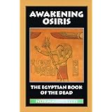 Awakening Osiris: A New Translation of the Egyptian Book of the Dead