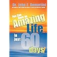 You Can Have an Amazing Life...in Just 60 Days!
