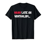 Naan late ah Vanthalum Tamil South India T-Shirt