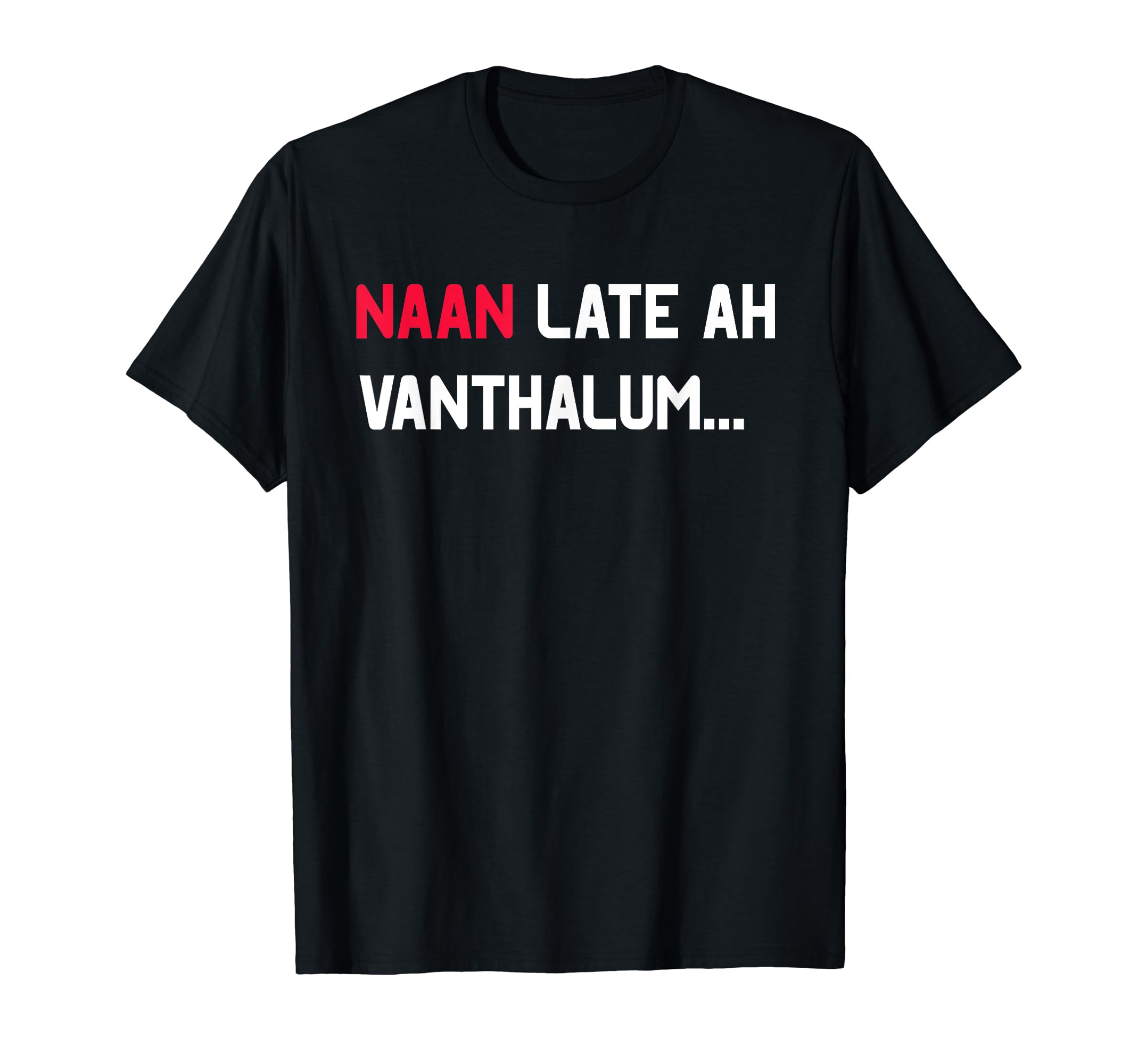 Naan late ah Vanthalum Tamil South India T-Shirt