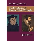 The Foundations of Modern Political Thought, Vol. 2: The Age of Reformation