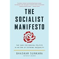 The Socialist Manifesto: The Case for Radical Politics in an Era of Extreme Inequality