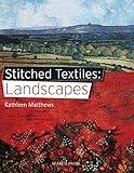 Stitched Textiles: Landscapes by Kathleen Matthews