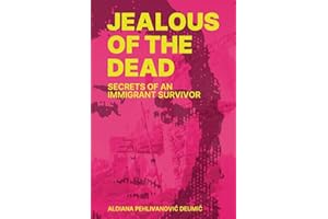 Jealous of the Dead: Secrets of an Immigrant Survivor