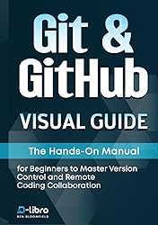 Git & GitHub Visual Guide: The Hands-On Manual for