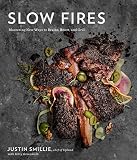 Slow Fires: Mastering New Ways to Braise, Roast, and Grill