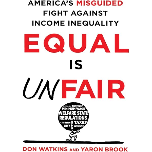 Equal Is Unfair: America's Misguided Fight Against Income