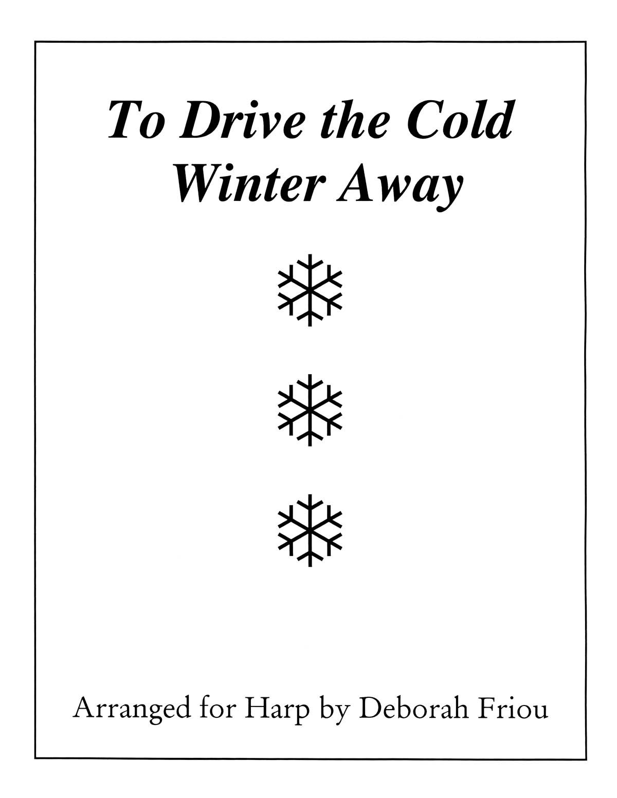 To Drive the Cold Winter Away: Arranged for Harp by Deborah Friou