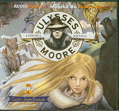 Ulysses Moore 10 Lodowa kraina
