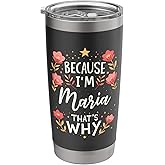 Women Because I'm Maria That's Why Woman Name Stainless Steel Insulated Tumbler