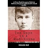 Ten Days in A Mad-House: Illustrated and Annotated: A First-Hand Account of Life At Bellevue Hospital on Blackwell's Island i