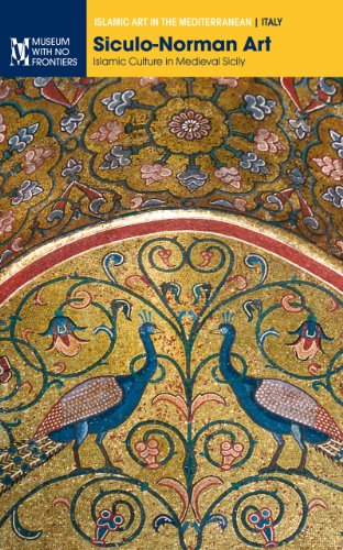 Siculo-Norman Art: Islamic Culture in Medieval Sicily: 1 (Islamic Art in the Mediterranean)