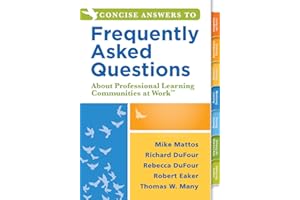 Concise Answers to Frequently Asked Questions About Professional Learning Communities at Work(TM) (Stronger Relationships for Better Education Leadership)